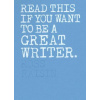 Read This if You Want to Be a Great Writer