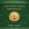 Lucemburská epopej IV. - Otec vlasti (1356–1378) - Vlastimil Vondruška (mp3 audiokniha)