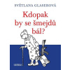 Kdopak by se šmejdů bál?