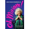 Oh Miriam! - Miriam Margolyes