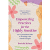 Empowering Practices for the Highly Sensitive