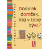 Domček, domček, kto v tebe býva? (Kol.)