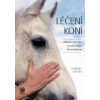 Léčení koní - Základní příručka využití energie léčení dotykem - Margrit Coates