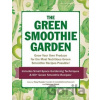 The Green Smoothie Garden - Catherine Abbott