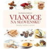 Vianoce na Slovensku. Recepty, tradície a zvyklosti - Mintalová-Zubercová Zora