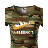 Dámske tričko s potlačou Just drink IT, Barva Maskáč hnědý, Velikost M Bezvatriko.cz 0218