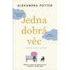 Jedna dobrá věc - Potter Alexandra
