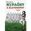 Kopačky a zlatokopky - Milan Macho