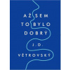 Až sem to bylo dobrý - J.D. Větrovský
