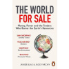 The World for Sale : Money Power and the Traders Who Barter the Earth s Resources - Javier Blas Jack Farchy