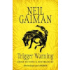 Trigger Warning: Short Fictions and Disturbances - Neil Gaiman, Headline Publishing Group