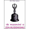 Tři pojednání o zen buddhismu - Kapleau Róši P