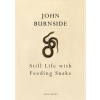 Still Life with Feeding Snake - John Burnside, Jonathan Cape