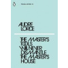 The Masters Tools Will Never Dismantle the Masters House - Audre Lorde, Penguin Classics