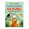 Z Kostariky na Kubu, chceš-li dostat přes hubu (Milan Jakobec)