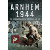 Arnhem 1944: The Human Tragedy of the Bridge Too Far (Sarkar Dilip)