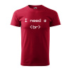 Sablio Tričko s potlačou I need a - červené 2XL