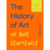 The History of Art in One Sentence