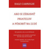 Ako si získavať priateľov a pôsobiť na ľudí - Carnegie Dale