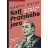 Kati pražského jara - Brežněv a jeho éra v Kremlu - Novák Martin
