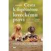 Cesta k úspěšnému loveckému psovi - Od výchovy štěněte až po dokonalého pomocníka - Stefanie Blawe, Claudia Fries