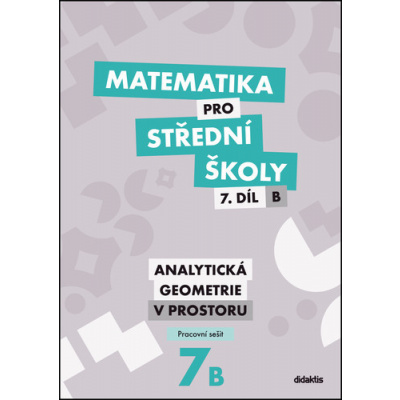 Matematika pro střední školy 7.díl B Pracovní sešit (Jana Kalová; Václav Zemek)