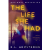 The Life She Had - K.L. Armstrong