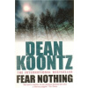 Fear Nothing (Dean Koontz)(Brožovaná)