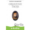 E-kniha Objavenie Tróje - Vojtech Zamarovský
