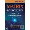 Matrix Božský zdroj (Gregg Braden)