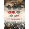 50 bitev, které změnily… (William Weir)
