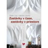 Zastávky v čase, zastávky v priestore - Štefan Luby