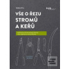 Vše o řezu stromů a keřů (Helmut Pirc)