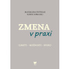 Zmena v praxi - Magdalena Bystrzak editor, Karol Csiba editor