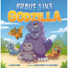 Brave Like Godzilla ()