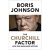 The Churchill Factor : How One Man Made History - Boris Johnson