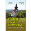 Krajinou prvních Přemyslovců aneb S českými knížaty ze Stadic do Prahy – druhé rozšířené vydání - Otomar Dvořák Josef Pepson Snětivý
