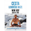 Wim Hof. Cesta Ledového muže