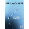 Na vlnách netu - Petr Petříček; Luděk Švorc