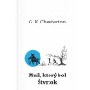 Muž, ktorý bol Štvrtok - Gilbert Keith Chesterton