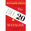The 80/20 Manager (Richard Koch)(Pevná)