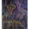 Sváry zření. Fazety modernity na přelomu 19. a 20. století (1890-1918) | Vojtěch Lahoda, Marie Rakušanová, Karel Srp, Petr Wittlich