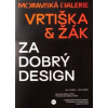 Vrtiška Žák: Za dobrý design