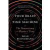 Your Brain Is a Time Machine