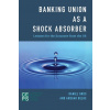 Banking Union as a Shock Absorber