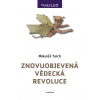 Znovuobjevená vědecká revoluce - Mikuláš Teich
