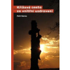 Křížová cesta za vnitřní uzdravení - Petr Karas