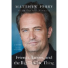 Friends, Lovers, and the Big Terrible Thing - Matthew Perry