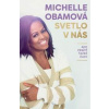 Svetlo v nás - Obama Michelle