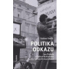 Politika odkazu - Jan Palach a Oskar Brüsewitz jako političtí mučedníci - Sabine Stachová